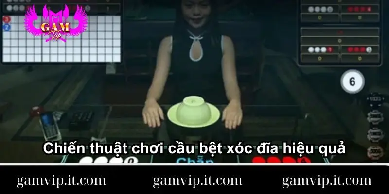 chien-thuat-choi-cau-bet-xoc-dia-hieu-qua