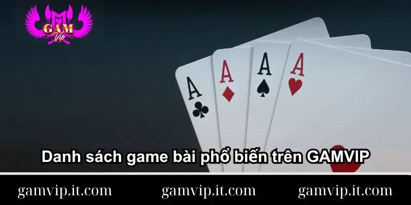 danh-sach-game-bai-pho-bien-tren-gamvip
